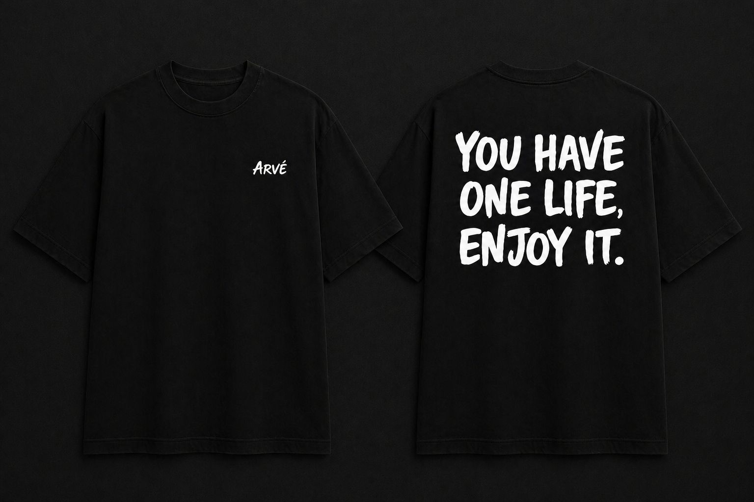 YOU HAVE ONE LİFE ENJOY İT